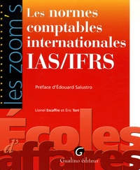 Lionel Escaffre et Eric Tort - Les normes comptables internationales IAS/IFRS.