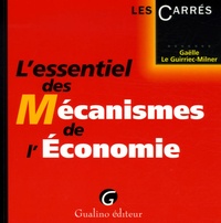 Gaëlle Le Guirriec-Milner - L'essentiel des Mécanismes de l'Economie.