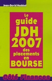 Jean-David Haddad - Le guide JDH 2007 des placements en Bourse.