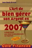 Jean-Denis Errard - L'Art de bien gérer son Argent en 2007 - Le Guide Conseil pour choisir les bons placements qui rapportent.