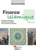 Aldo Lévy - Finance islamique - Opérations financières autorisées et prohibées, vers une finance humaniste.