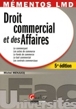 Michel Menjucq - Droit commercial et des Affaires - Le commerçant, les actes de commerce, le fonds de commerce, le bail commercial, les contrats commerciaux.