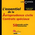 Caroline André et Lotfi Hamzi - L'essentiel de la Jurisprudence civile, Contrats spéciaux - 58 grands arrêts commentés.