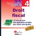 Francis Grandguillot et Béatrice Grandguillot - Droit fiscal DCG 4 - 45 fiches de cours avec applications corrigées pour réussir votre épreuve.