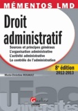 Marie-Christine Rouault - Droit administratif 2012-2013 - Sources et principes généraux, L'organistaion administrative, L'activité administrative, Le contrôle de l'administration.