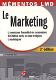 Catherine Viot - Le Marketing - La connaissance du marché des consommateurs, De l'étude de marché aux choix stratégiques, Le marketing mix, 3e édition.