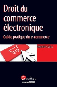 Romain V. Gola - Droit du commerce électronique - Guide électronique du e-commerce.