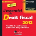 Béatrice Grandguillot et Francis Grandguillot - L'essentiel du Droit fiscal 2012 - Fiscalité des entreprises et Fiscalité des particuliers.