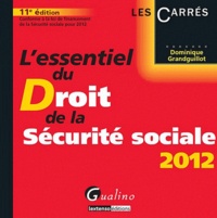 Dominique Grandguillot - L'essentiel du Droit de la Sécurité sociale 2012.