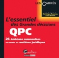 Dominique Rousseau et Julien Bonnet - L'essentiel des grandes décisions QPC - 26 décisions commentées sur toutes les matières juridiques.