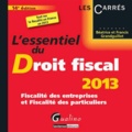 Francis Grandguillot et Béatrice Grandguillot - L'essentiel du Droit fiscal 2013 - Fiscalité des entreprises et Fiscalité des particuliers.