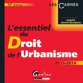 Isabelle Savarit-Bourgeois - L'essentiel du droit de l'urbanisme 2013-2014.