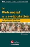 Gil Adamy - Le Web social et la e-réputation - Le nouveau pouvoir des consom-acteurs.