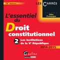 Gilles Champagne - L'essentiel du droit constitutionnel 2014-2015 - Tome 2, Les Institutions de la Ve république.