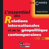 Philippe Mocellin - L'essentiel des Relations internationales et de la géopolitique contemporaines.