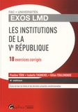 Pauline Türk et Isabelle Thumerel - Les institutions de la Ve République - 18 exercices corrigés.