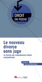 Corinne Renault-Brahinsky - Le nouveau divorce sans juge - Le divorce par consentement mutuel extrajudiciaire.