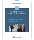 Thibault Douville - Droit des données à caractère personnel - Droit de l'Union Européenne, droit français.