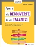 Laurence Charneau - Partez à la découverte de vos talents ! - Utiliser ses potentiels pour orienter et réussir sa vie professionnelle.