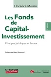 Florence Moulin - Les Fonds de Capital-Investissement - Principes juridiques et fiscaux.