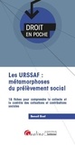 Benoît Bost - Les URSSAF : métamorphoses du prélèvement social - 18 fiches pour comprendre la collecte et le contrôle des cotisations et contributions sociales.