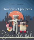Catherine Bouquerel - Doudous et poupées en tricot.