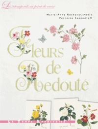 Marie-Anne Réthoret-Mélin et Perrette Samouïloff - Fleurs de Redouté.
