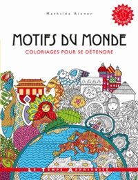 Mathilde Reiner - Motifs du monde, coloriages pour se détendre.