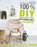 Amélie Rioual - 100 % DIY - 110 créations déco esprit nature.