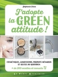 Stéphanie Chica - J'adopte la green attitude ! - Cosmétiques, alimentation, produits ménagers et gestes du quotidien. + de 200 recettes et conseils.