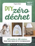 Virginie Dillot - DIY zéro déchet - 46 recettes et 48 créations pour faire rimer DIY et environnement. Green attitude.