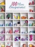 Steffi Glaves - 100 mini Amigurumis - Apprenez à réaliser d'adorables peluches miniatures au crochet.