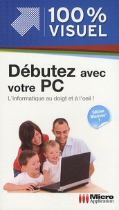 Nicolas Boudier-Ducloy - Débutez avec votre PC - Edition Windows 7.