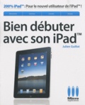 Julien Guillot - Bien débuter avec son iPad.