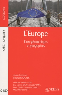 Michel Foucher - L'Europe - Entre géopolitiques et géographies.