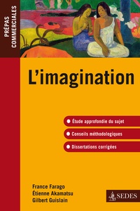 France Farago et Etienne Akamatsu - L'imagination - Prépas commerciales.
