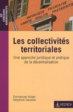 Emmanuel Auber et Delphine Cervelle - Les collectivités territoriales - Une approche juridique et pratique de la décentralisation.