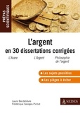 Laure Becdelièvre et Frédérique Georges-Pichot - L'argent en 30 dissertations corrigées - Prépas scientifiques.
