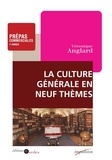Véronique Anglard - La culture générale en neuf thèmes - Prépas commerciales - 1re année.