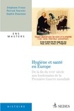 Stéphane Frioux et Patrick Fournier - Hygiène et santé en Europe - de la fin du XVIIIe siècle aux années 1920.