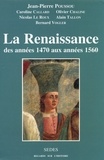 Jean-Pierre Poussou - La Renaissance - des années 1470 aux années 1560.