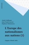 Stéphane Michonneau et André Guillaume - L'Europe Des Nationalismes Aux Nations. Italie, Espagne, Irlande.