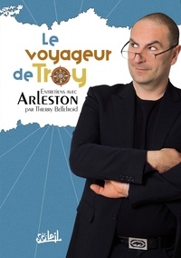 Thierry Bellefroid - Le Voyageur de Troy - Entretiens avec Arleston.