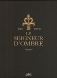 Jean-Luc Istin et  Dim.D - Le Seigneur d'Ombre  : Intégrale Tomes 1 à 4.
