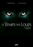 Christophe Bec et Luca Raimondo - Le Temps des Loups  : Coffret en 3 volumes - Tome 1, Damonte; Tome 2, Le Prix du sang; Tome 3, Les Chasseurs.