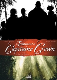 Tristan Roulot et Patrick Hénaff - Le testament du Capitaine Crown Tome 2 : L'Or des damnés.