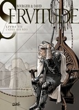 Fabrice David et Eric Bourgier - Servitude Tome 3 : L'Adieu aux rois.