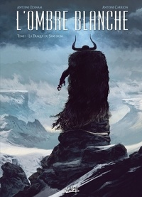 Antoine Ozanam et Antoine Carrion - L'ombre blanche Tome 1 : La Traque du Sans-Nom.