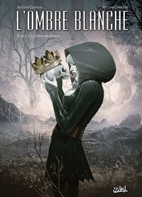 Antoine Ozanam et Antoine Carrion - L'ombre blanche Tome 2 : Le couronne de sang.