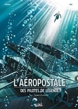 Christophe Bec - L'Aéropostale - Des Pilotes de légende T04 - Saint-Exupéry.